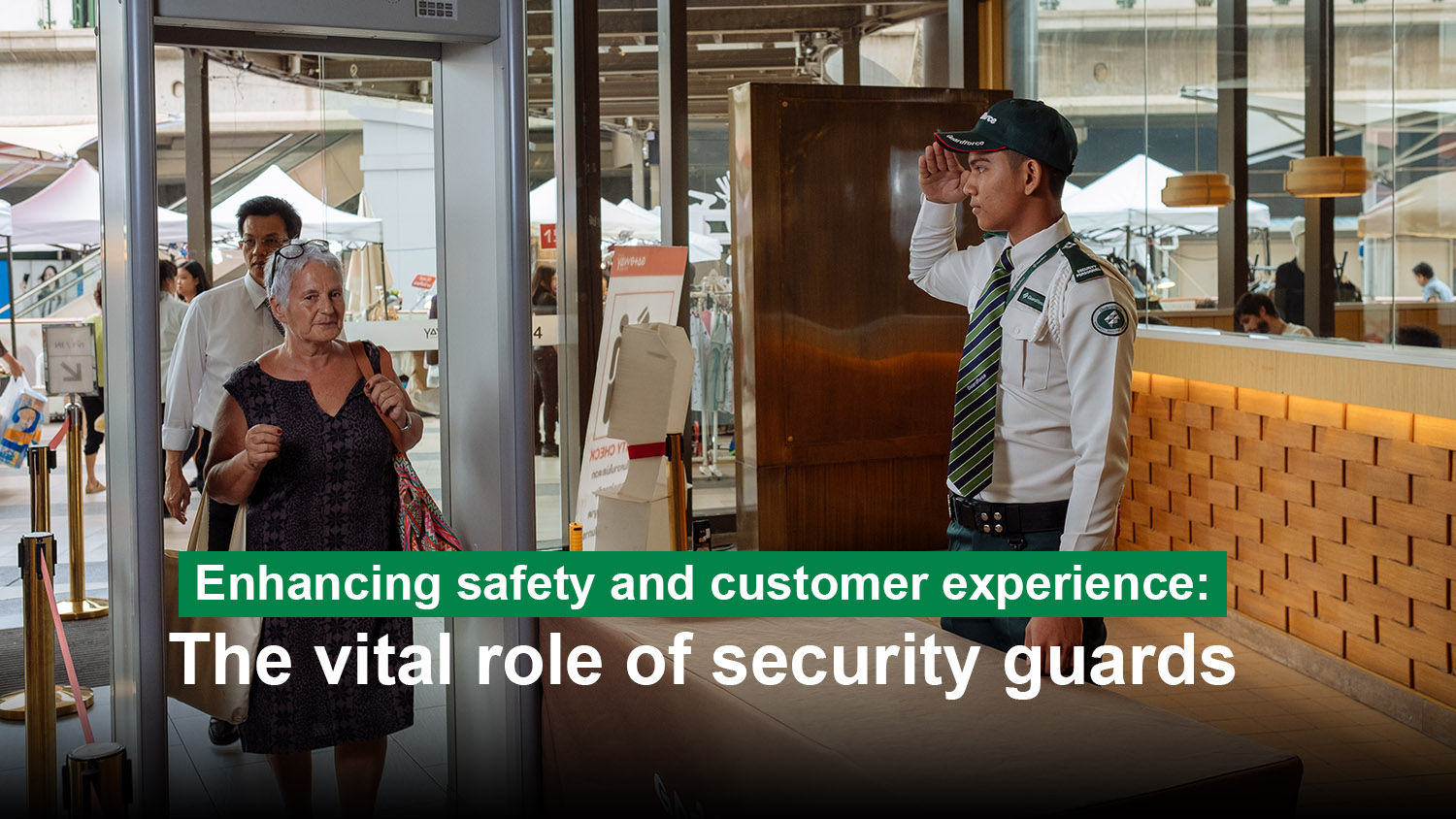 Enhancing Safety And Customer Experience: The Vital Role Of Security Guards | Guardforce Thailand